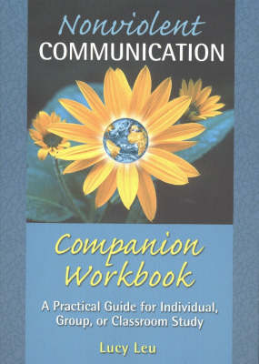 Nonviolent Communication Companion Workbook: A Practical Guide for Individual, Group, or Classroom Study (Paperback)