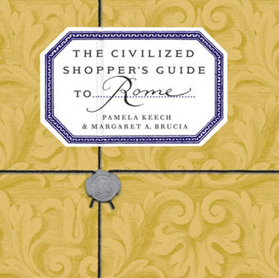 The Civilized Shopper's Guide to Rome (Paperback)