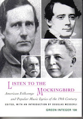 Listen To The Mockingbird: American Folksongs and Popular Music Lyrics of the 19th Century (Paperback)