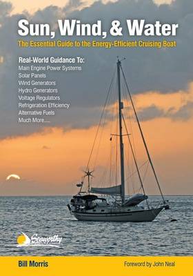 Sun, Wind, & Water: The Essential Guide to the Energy-Efficient Cruising Boat (Paperback)