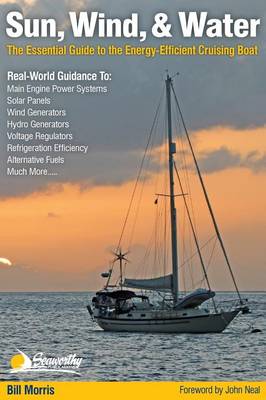 Sun, Wind, & Water: The Essential Guide to the Energy-Efficient Cruising Boat (Hardback)