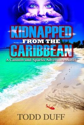 Kidnapped from the Caribbean: A Cannon and Sparks Adventure Novel - Cannon and Sparks Adventure (Paperback)