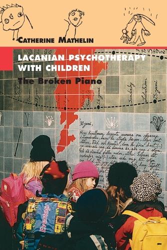 Lacanian Psychotherapy with Children: The Broken Piano - Lacanian Clinical Field (Paperback)