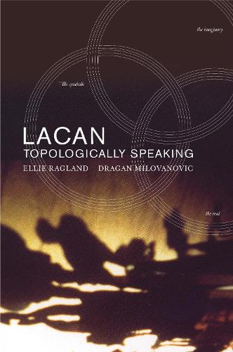 Lacan: Topologically Speaking (Paperback)
