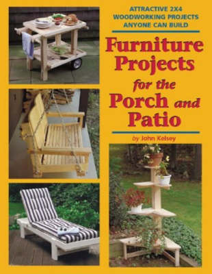 Furniture Projects for the Porch and Patio: Attractive 2x4 Woodworking Projects Anyone Can Build (Paperback)