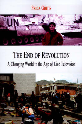 The End of Revolution: A Changing World in the Age of Live Television (Paperback)