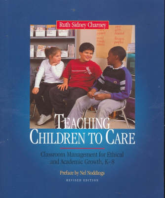 Teaching Children to Care: Classroom Management for Ethical and Academic Growth, K-8 (Paperback)