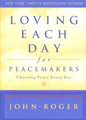 Loving Each Day for Peacemakers: Choosing Peace Every Day (Hardback)