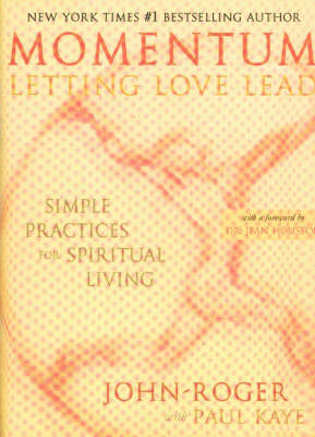 Momentum: Letting Love Lead: Simple Practices for Spiritual Living (Hardback)