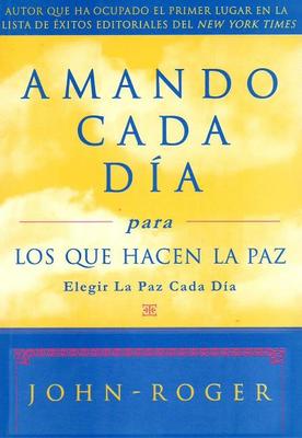 Amando cada dia para los que hacen la paz: Elegir la paz cada dia (Paperback)