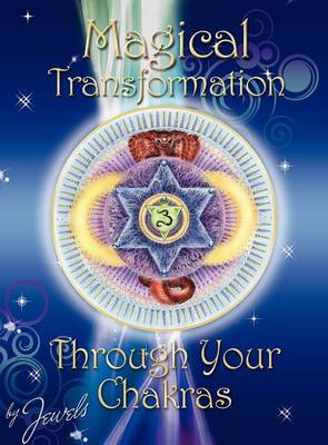Magical Transformation Through Your Chakras (Hardback)