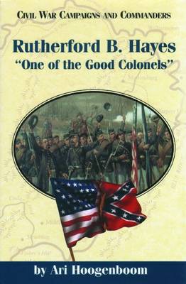 Rutherford B.Hayes: One of the Good Colonels (Paperback)