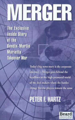 Merger: The Exclusive inside Story of the Bendix-Martin Marietta Takeover War (Paperback)
