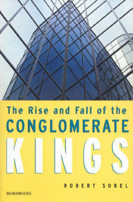 The Rise and Fall of the Conglomerate Kings (Paperback)