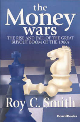 The Money Wars: The Rise and Fall of the Great Buyout Boom of the 1980s (Paperback)