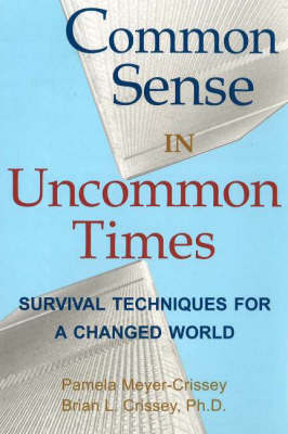 Common Sense in Uncommon Times: Survival Techniques for a Changed World (Paperback)