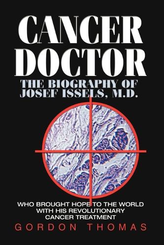 Cancer Doctor: The Biography of Josef Issels, M.D. (Paperback)