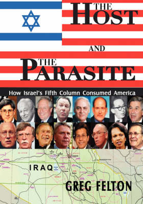 The Host and the Parasite - How Israel's Fifth Column Consumed America (Paperback)
