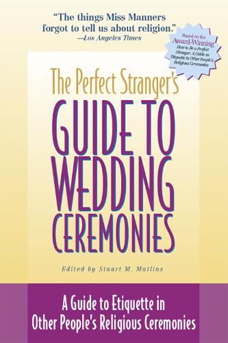 Perfect Stranger's Guide to Weddings: A Guide to Etiquette in Other People's Religious Ceremonies (Paperback)