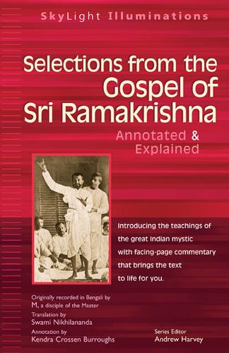 Selections from the Gospel of Sri Ramakrishna: Annotated & Explained - Skylight Illuminations (Paperback)