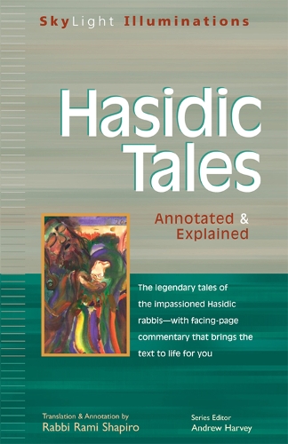 Hasidic Tales: Annotated and Explained - Skylight Illuminations (Paperback)