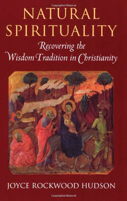 Natural Spirituality: Recovering the Wisdom Tradition in Christianity (Paperback)