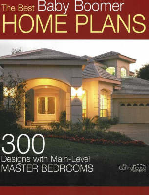 The Best Baby Boomer Home Plans: 300 Designs with Main-Level Master Bedrooms (Paperback)