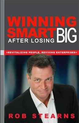 Winning Smart After Losing Big: Revitalizing People, Reviving Enterprises (Paperback)