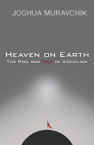 Heaven On Earth: The Rise and Fall of Socialism (Paperback)