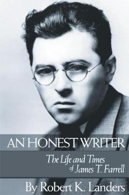 An Honest Writer: The Life and Times of James T. Farrell (Hardback)