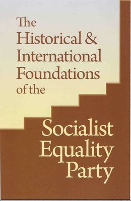 The Historical and International Foundations of the Socialist Equality Party (US) (Paperback)