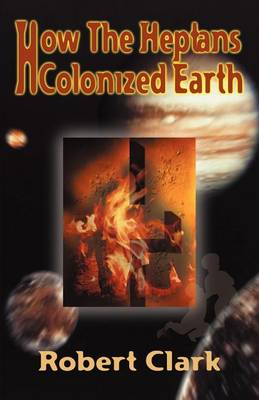 How the Heptans Colonized Earth (Paperback)