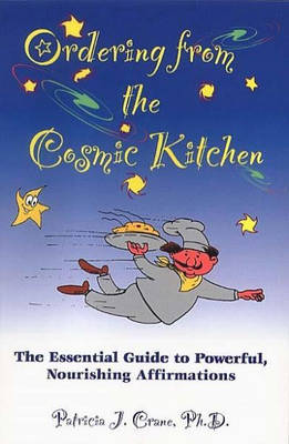 Ordering from the Cosmic Kitchen: The Essential Guide to Powerful, Nourishing Affirmation (Paperback)