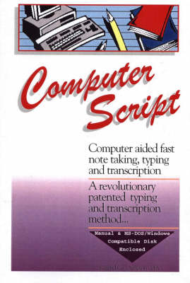 Computerscript: Computer Aided Fast Note Taking, Typing and Transcription - A Revolutionary Patented Typing and Transcription Method... (Paperback)
