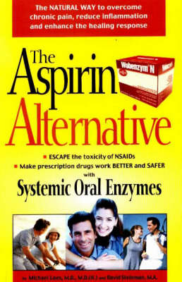 Aspirin Alternative: The Natural Way to Overcome Chronic Pain, Reduce Inflammation and Enhance Healing Responses (Paperback)