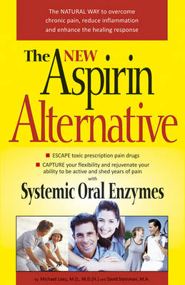New Aspirin Alternative: The Natural Way to Overcome Chronic Pain, Reduce Imflammation and Enhance the Healing Response (Paperback)