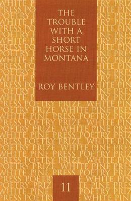 The Trouble with a Short Horse in Montana - White Pine Press Poetry Prize (Paperback)