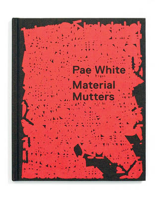 Pae White - Material Mutters (Hardback)