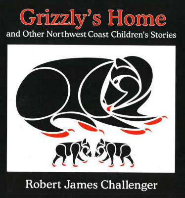 Grizzly's Home: and Other Northwest Coast Children's Stories (Paperback)