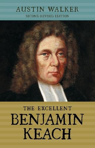 The Excellent Benjamin Keach (PB) (Paperback)