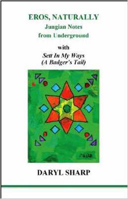 Eros, Naturally: Badger's Tail: Jungian Notes from Underground With Sett in My Ways (Paperback)