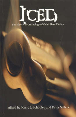 Iced: The New Noir Anthology of Cold, Hard Fiction (Paperback)