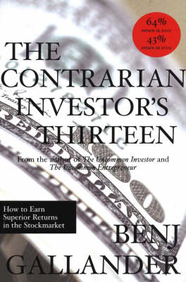 The Contrarian Investor's Thirteen: How to Earn Superior Returns in the Stockmarket (Paperback)