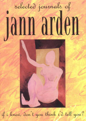 If I Knew, Don't You Think I'd Tell You?: Selected journals of Jann Arden (Paperback)