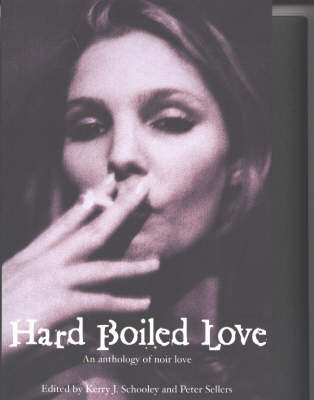 Hard Boiled Love: An Anthology of Noir Love (Paperback)