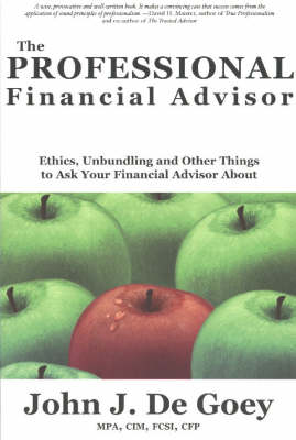 The Professional Financial Advisor: Ethics, Unbundling and Other Things to Ask Your Financial Adviser About (Paperback)