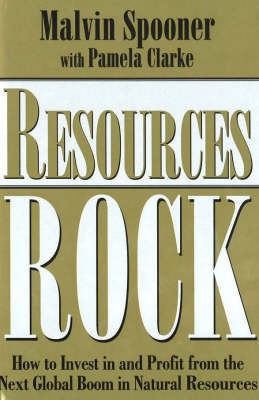 Resources Rock: How to Invest in and Profit from the Next Global Boom in Natutral Resources (Paperback)