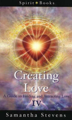 Creating Love: A Guide to Finding and Attracting Love (Paperback)