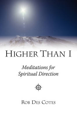 Higher Than I: Meditations for Spiritual Direction (Paperback)