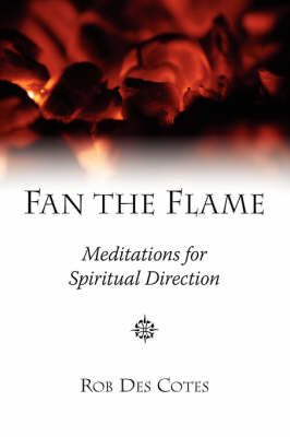 Fan the Flame: Meditations for Spiritual Direction (Paperback)